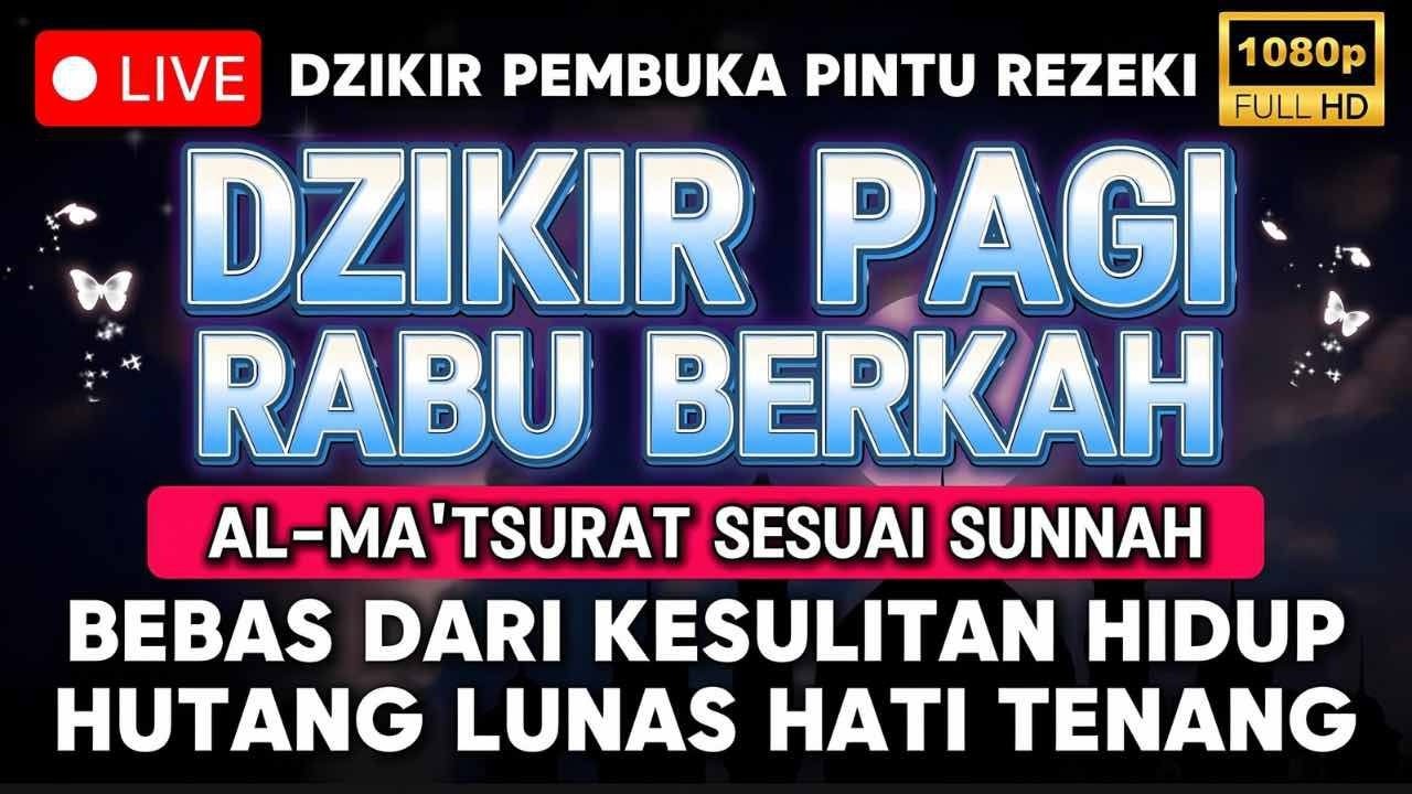 Putar 1x Saja! Dzikir Rabu Pagi!! Mustajab Pembuka Rezeki Dari Segala Penjuru Zikir Lunas Hutang