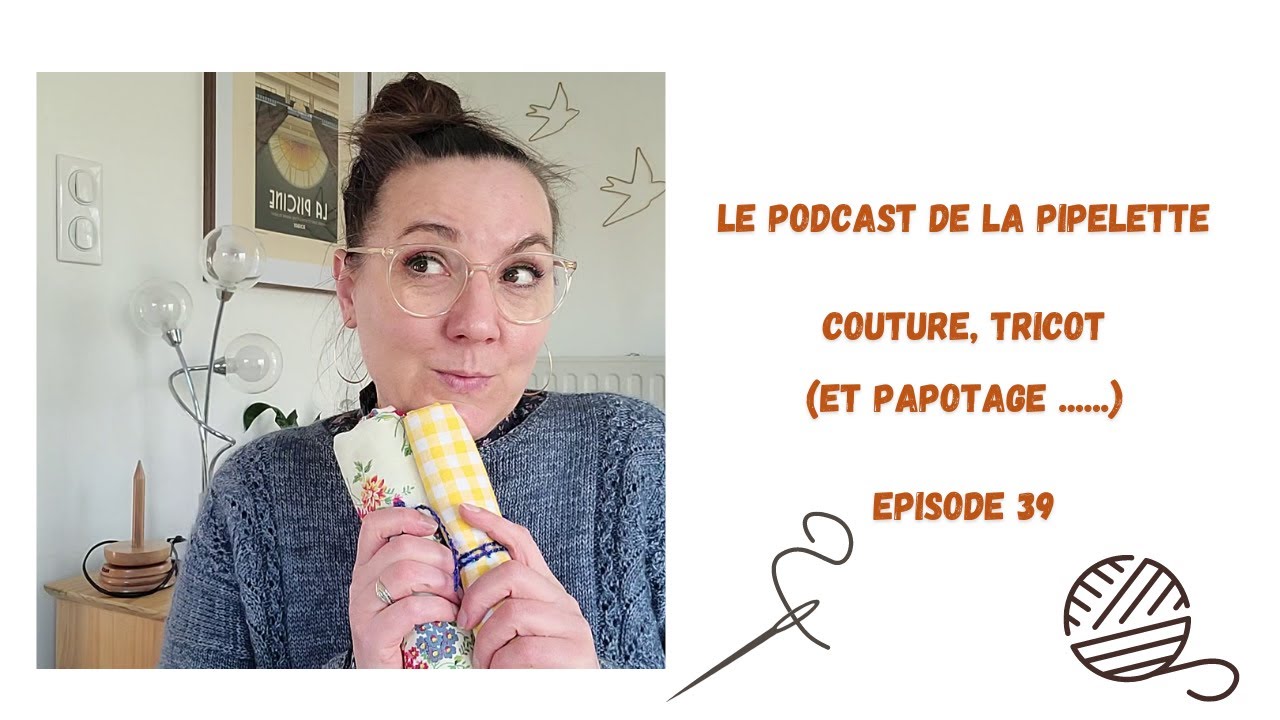 🧶🪡Ch'ti Bazar, projets finis et vacances ! #chtibazar #tricot #couture #podcastenfrançais