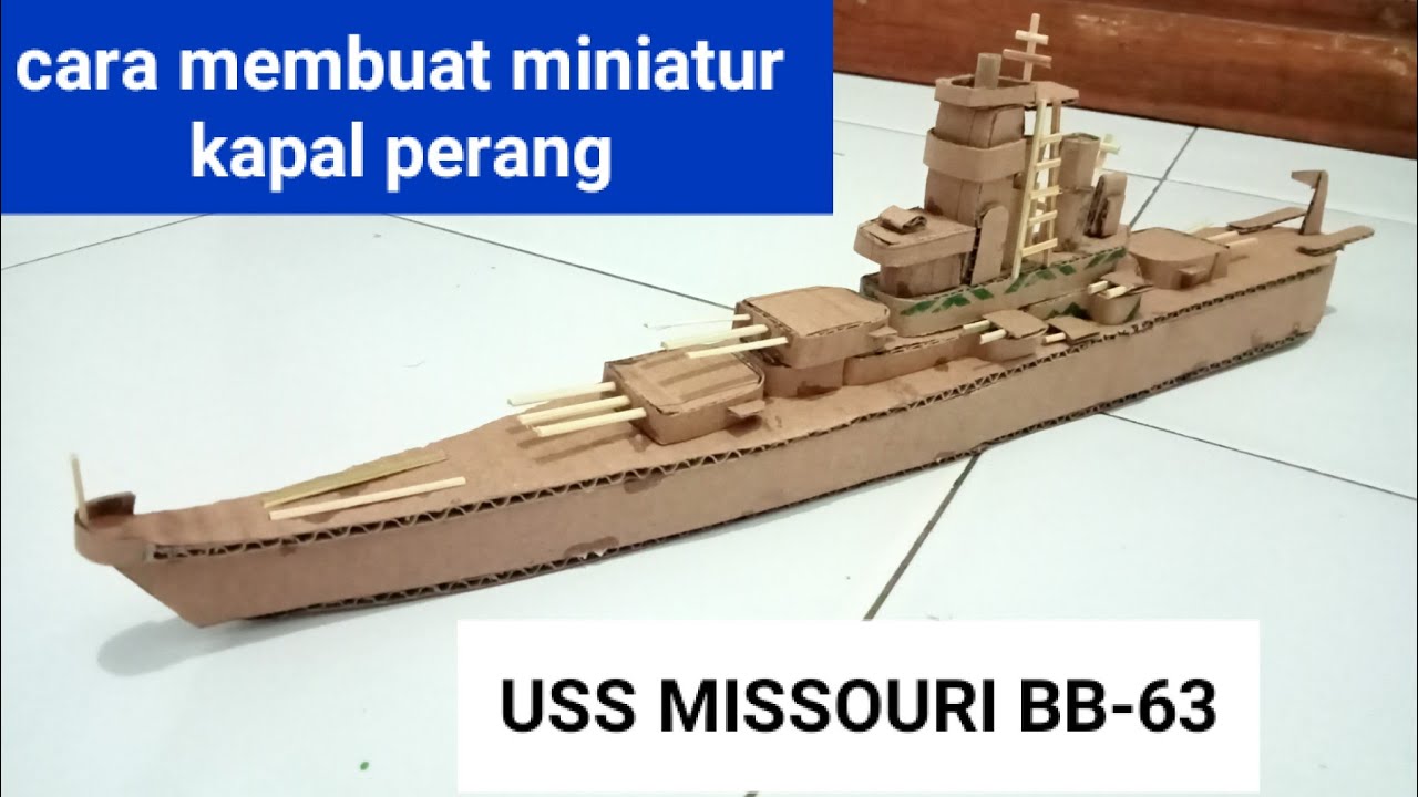 cara membuat miniatur kapal USS Missouri BB-63 dari kardus bekas #channelremajakreatif