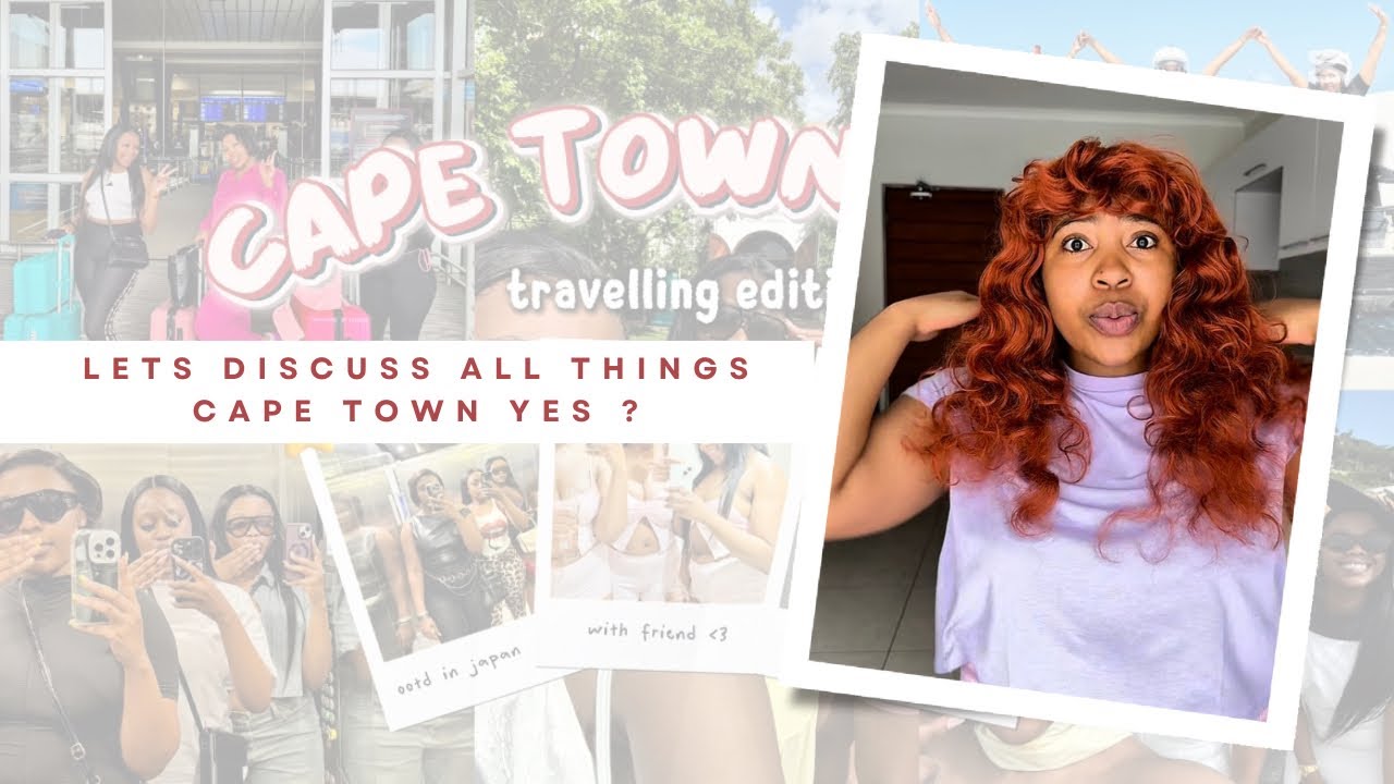 Cape Town trip ft my girlies last episode and break down of events | Big personality,bigger dreams 💅