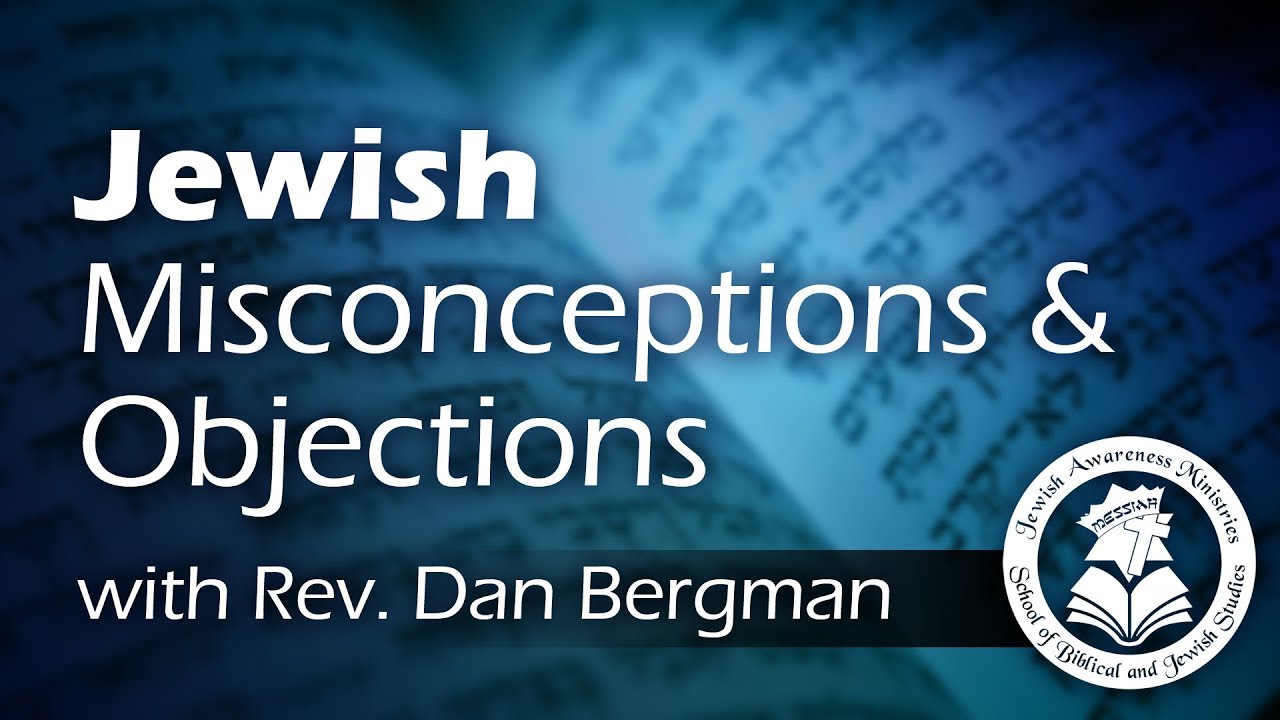 Jewish Misconceptions and Objections: Lesson 4