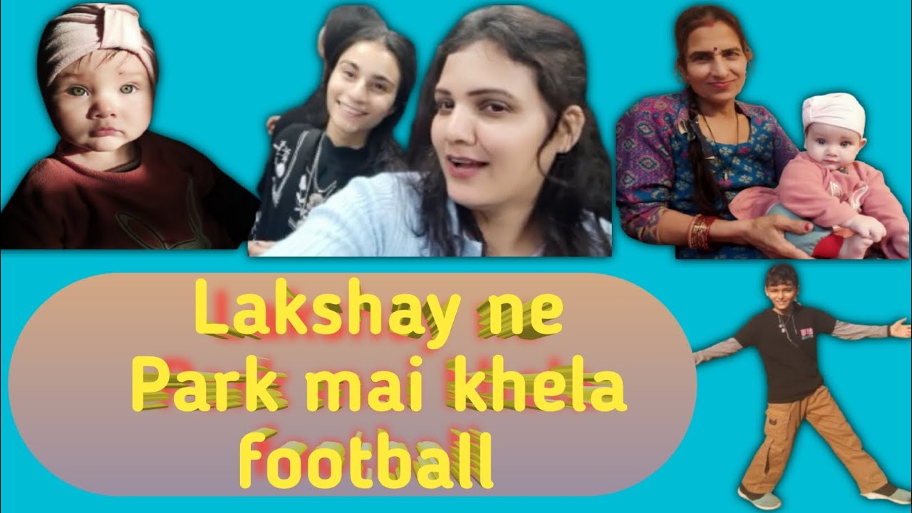 🏀 Lakshay ne Park mai khela football ⛹️