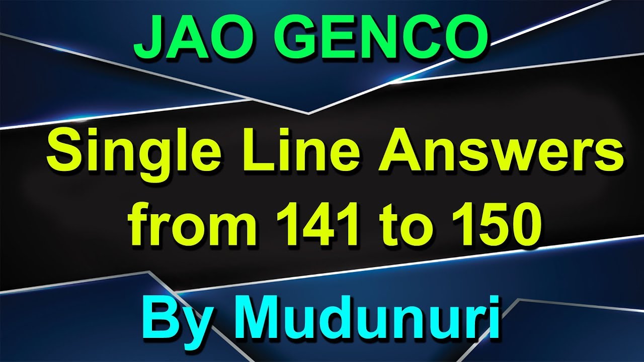 Single Line answers from 141 to 150 For JAO GENCO by MUDUNURI