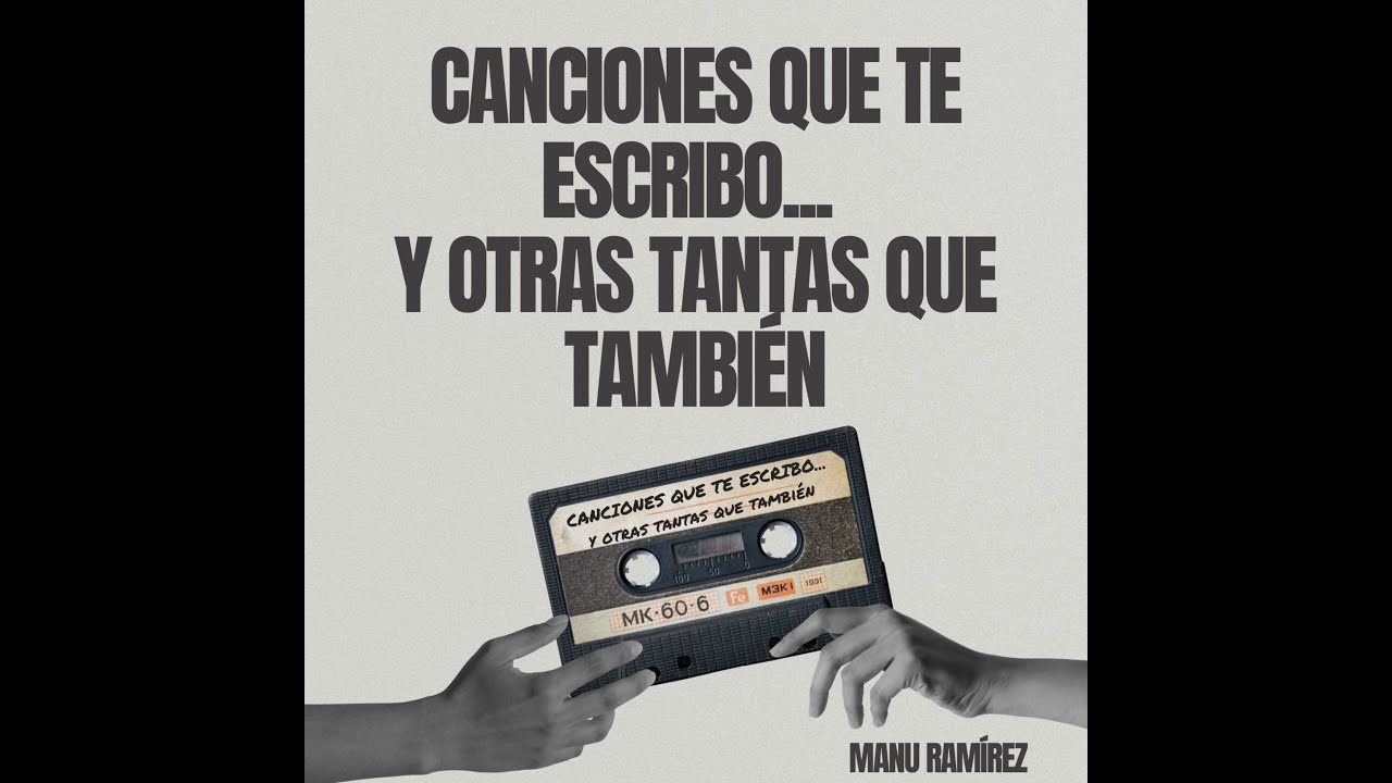 4 Haz Lo Que Te Salga Del Alma - Manu Ramírez (Canciones Que Te Escribo... Y Otras TantasQueTambién)