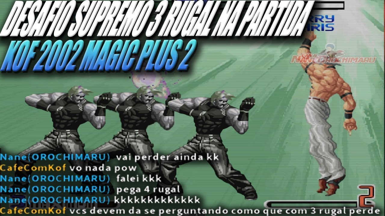 ►KOF 2002 MAGIC PLUS 2►DESAFIO MAIS DIFÍCIL OPONENTE PEGOU 3 RUGAL OLHA O NIVEL DESSA LUTA KKKK