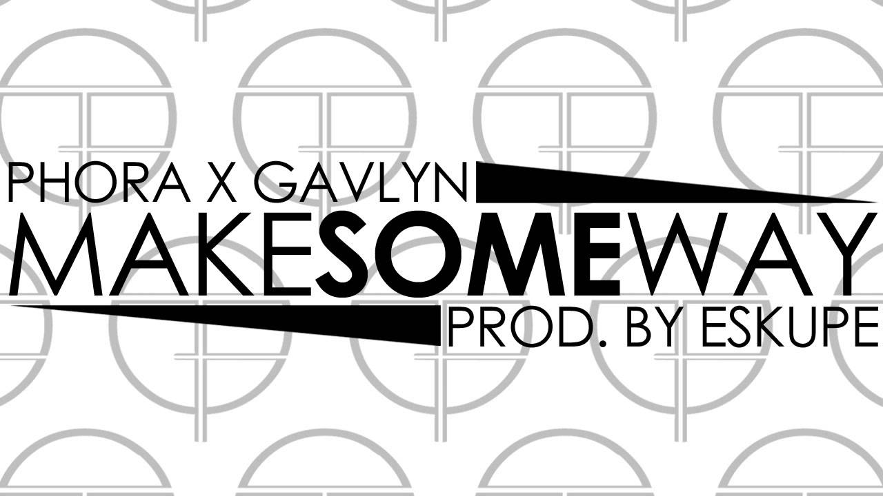 Phora & Gavlyn - Make Some Way [Prod. by Eskupe]
