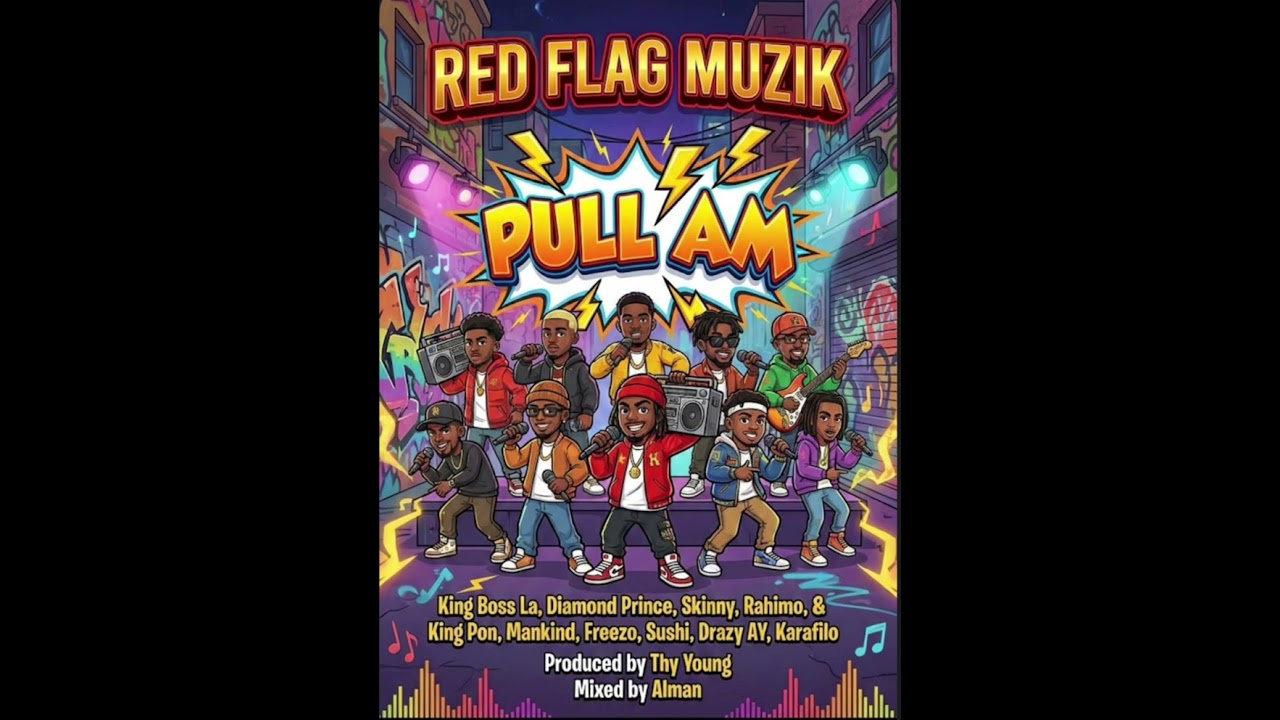 Pull Am-King Boss LA,Skinny,King Pon,Freezo,Rahimo,Sushi,Drazy,Mankind,Karafilo,Diamond Prince