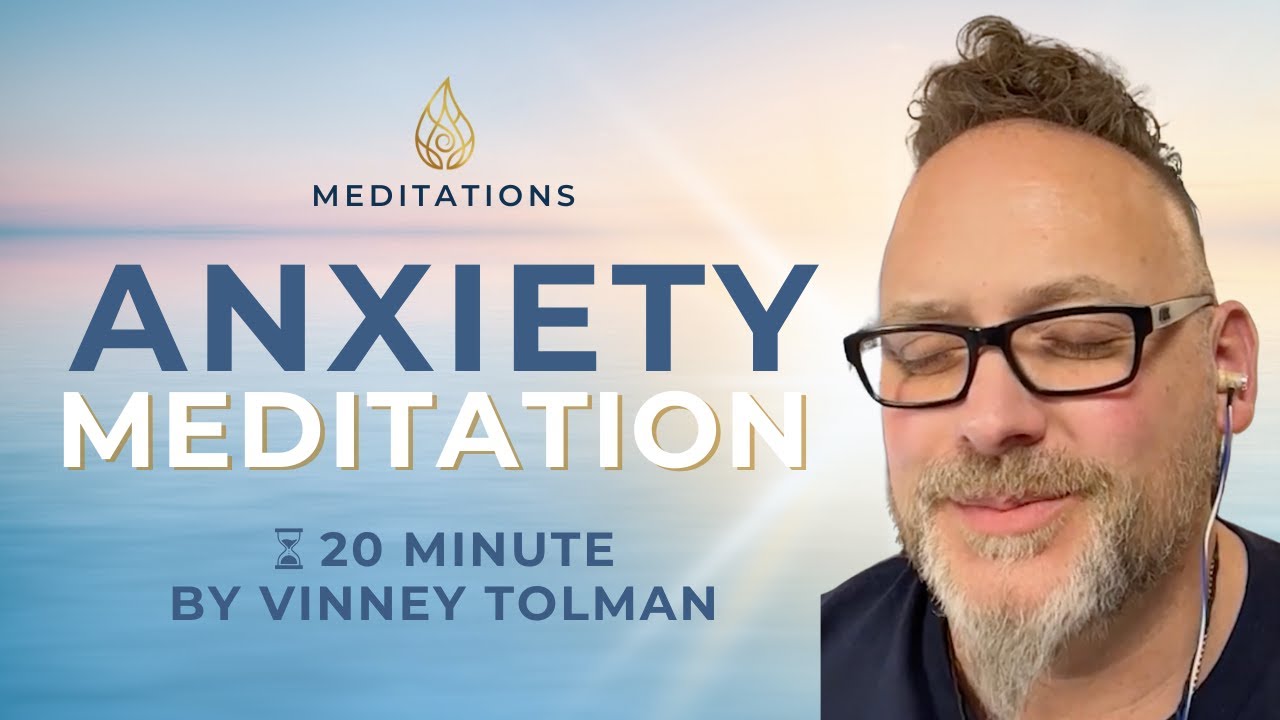 Anxiety Meditation - Guided by Vinney Tolman