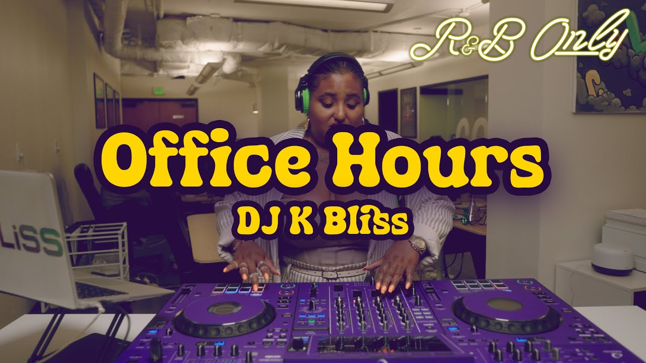 Office Hours: Chill R&B Vibes for Work, Studying, Relaxing | DJ K Bliss Set | R&B ONLY