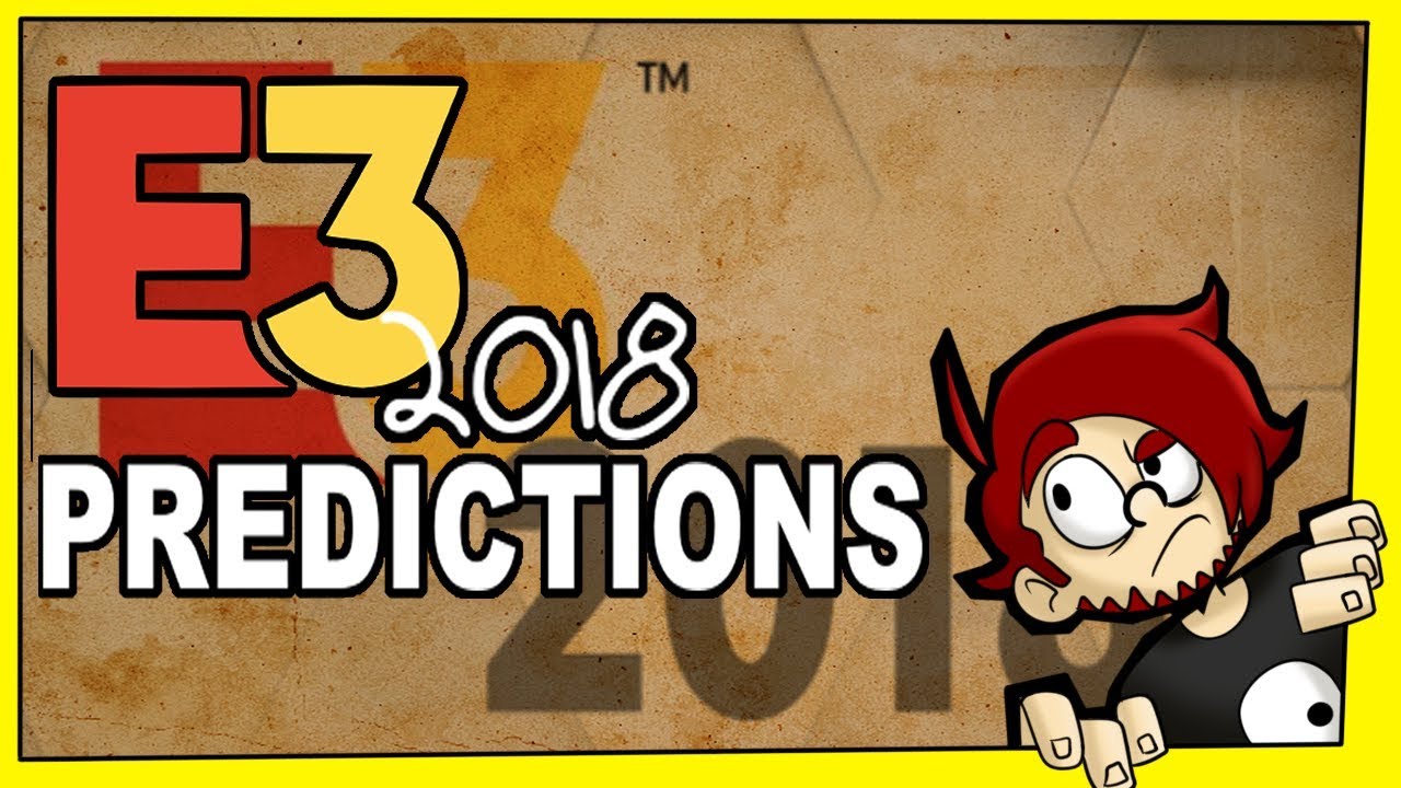 E3 2018 PREDICTIONS - Rtyuiope Talks