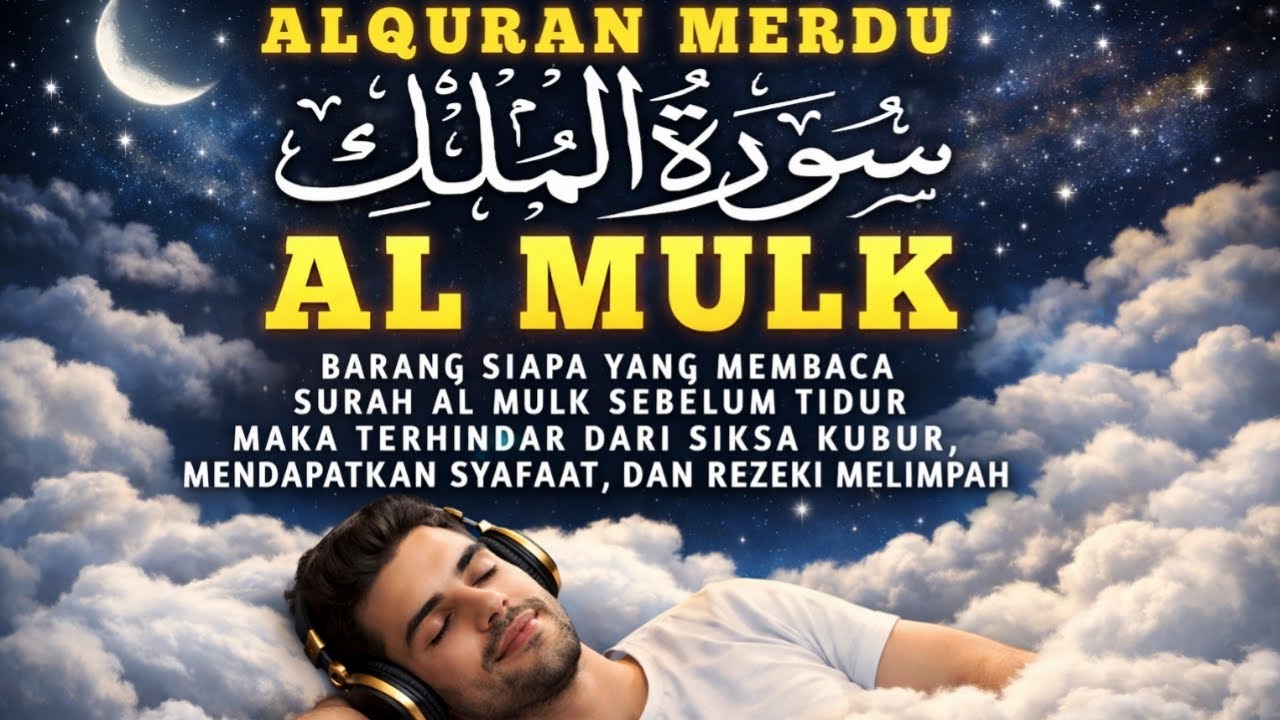 Bacaan Merdu Surat Al Mulk سورة الملك untuk Melepaskan Gelisah, Penenang hati dan Pikiran