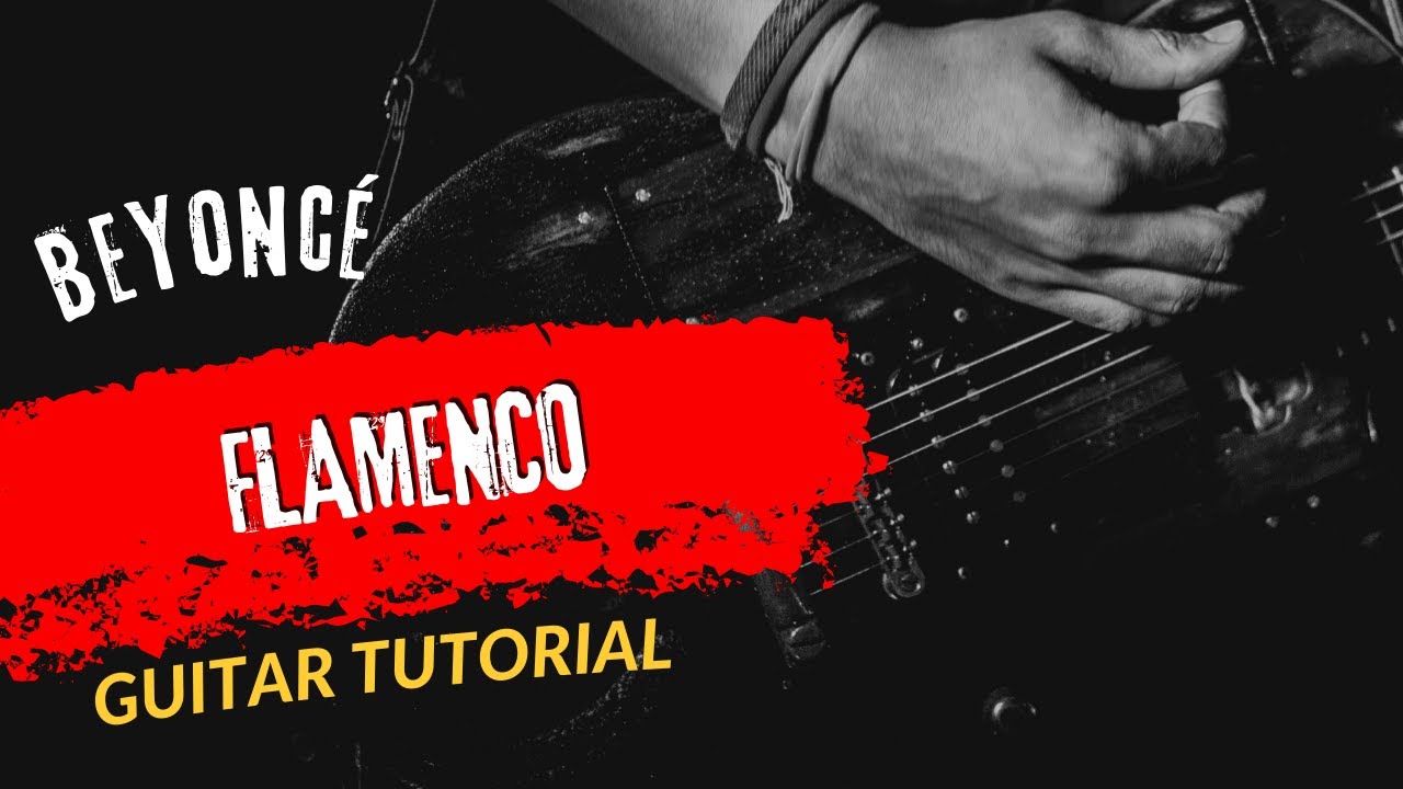 Guitar Tutorial With Song Beyoncé FLAMENCO