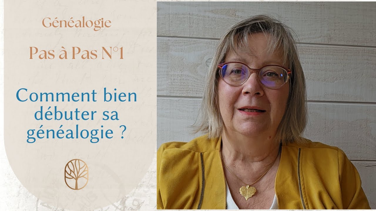 Pas à Pas n°1 Comment bien débuter sa généalogie ?