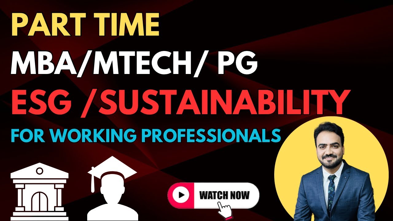 Part time master degree/ MBA/MTech / PG in ESG / Sustainability for working professionals in india