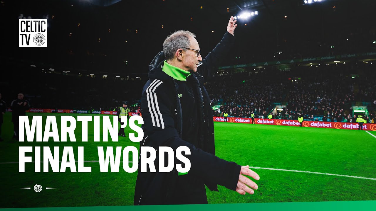 Martin's final words to the Bhoys 👏