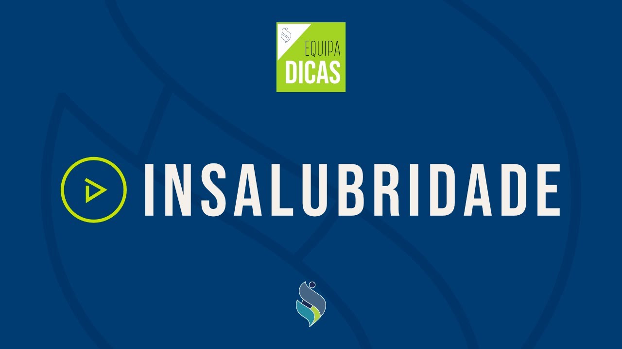 EquipaDicas - Ep. 5 - INSALUBRIDADE