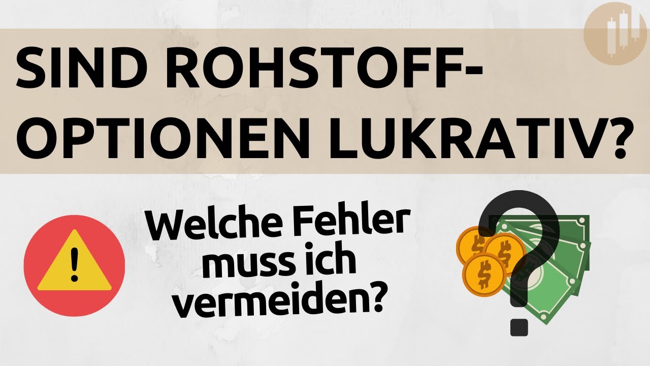 Sind Rohstoffoptionen lukrativ? | Fehler beim Handel mit Rohstoffoptionen