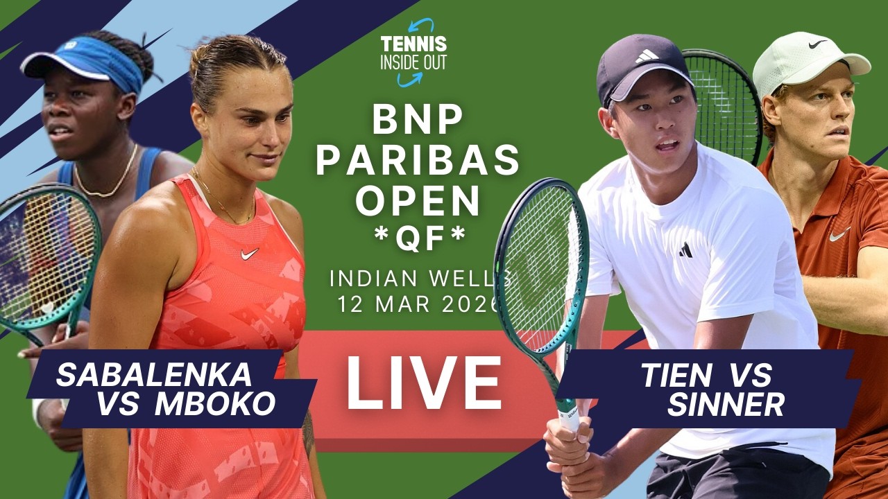 SABALENKA vs MBOKO followed by, TIEN vs SINNER - BNP Paribas Open Quarterfinals - 2026