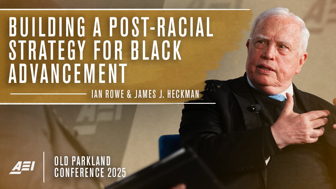 Building a Post-Racial Strategy for Black Advancement | Conversation with James J. Heckman