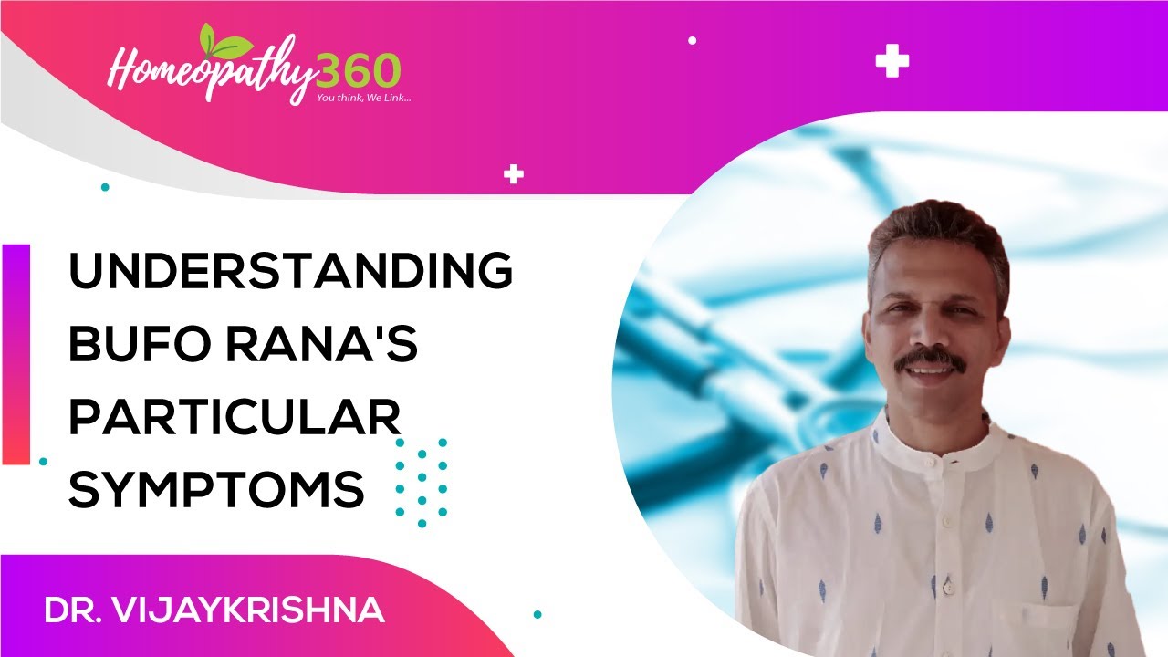 Understanding Bufo Rana's Particular Symptoms - Dr. Vijaykrishna