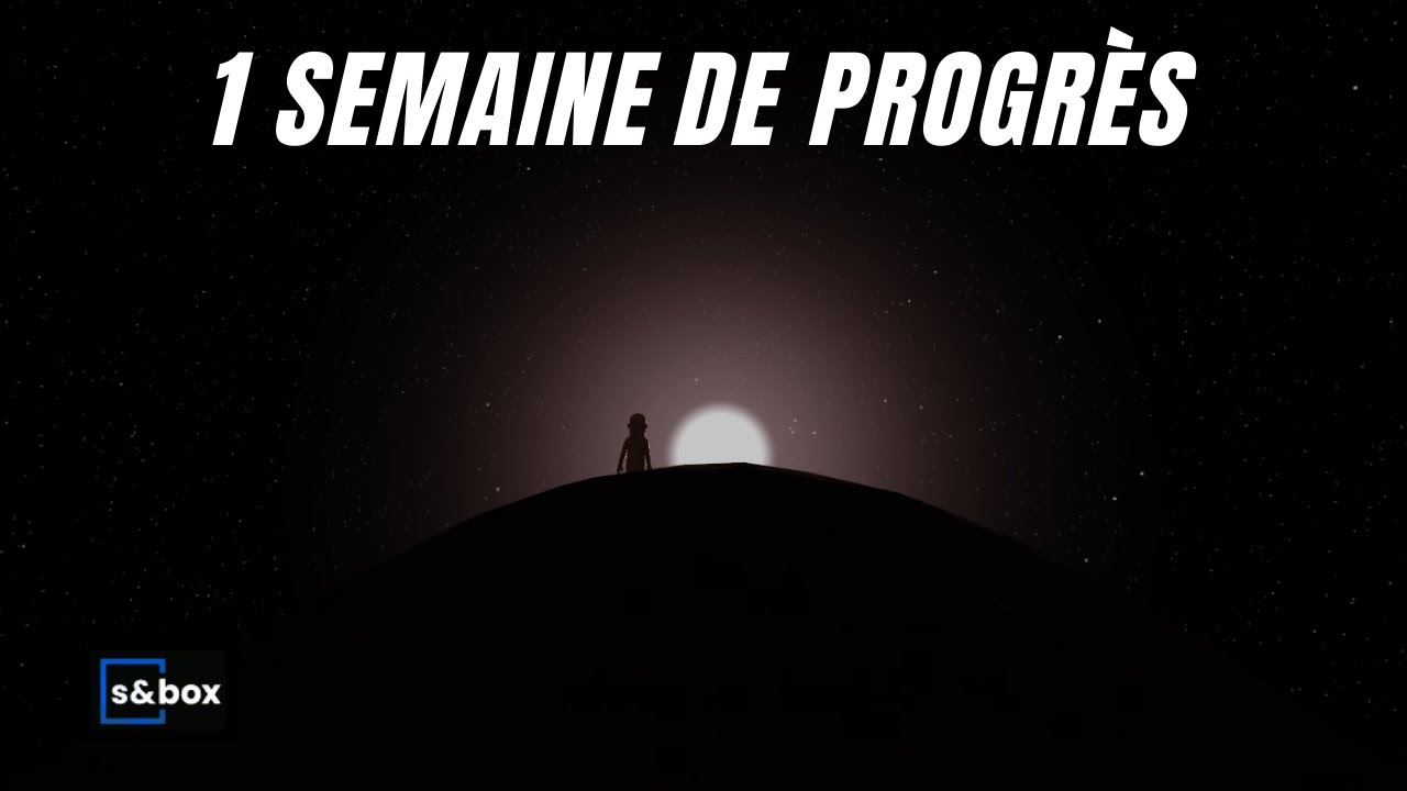 1 Semaine De PROGRÈS pour le GAME CONTEST - S&BOX ( NOUVEAUTÉS )