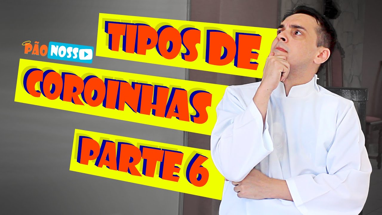TIPOS DE COROINHAS / pt6 - MP