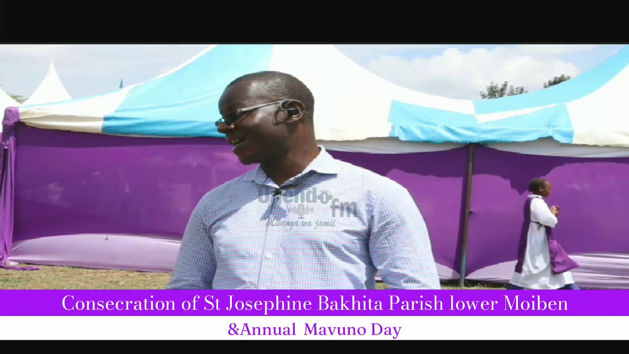 Consecration of St Josephine Bakhita Parish Lower Moiben and Annual Mavuno Day
