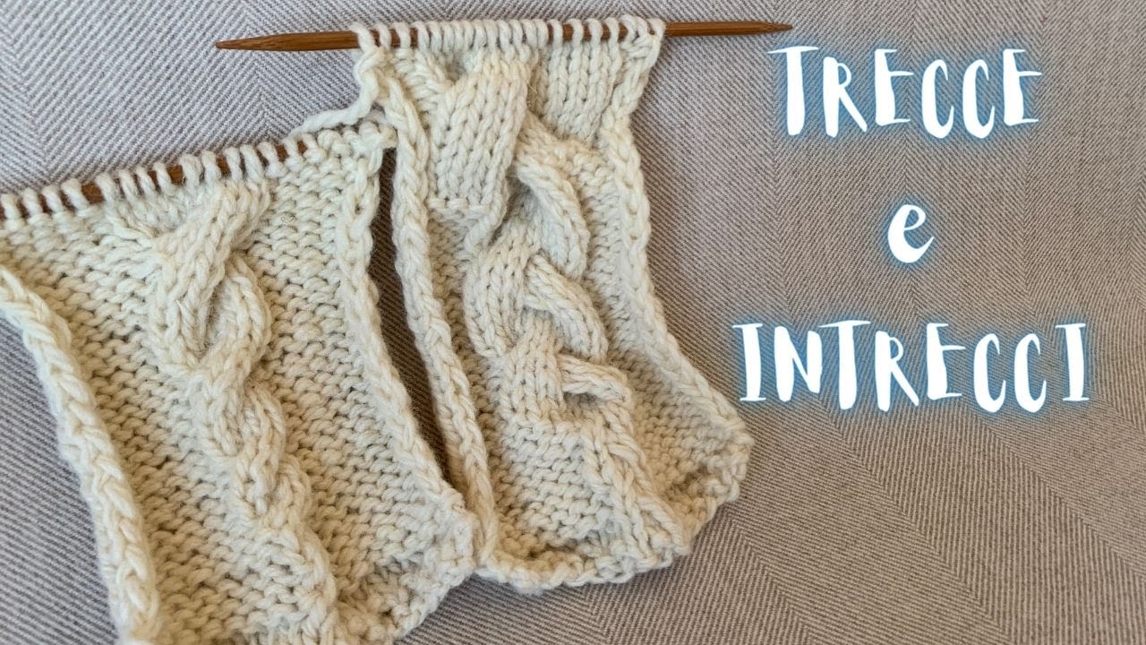 Trecce e Intrecci - Come lavorare una maglia a trecce con i ferri - Introduzione