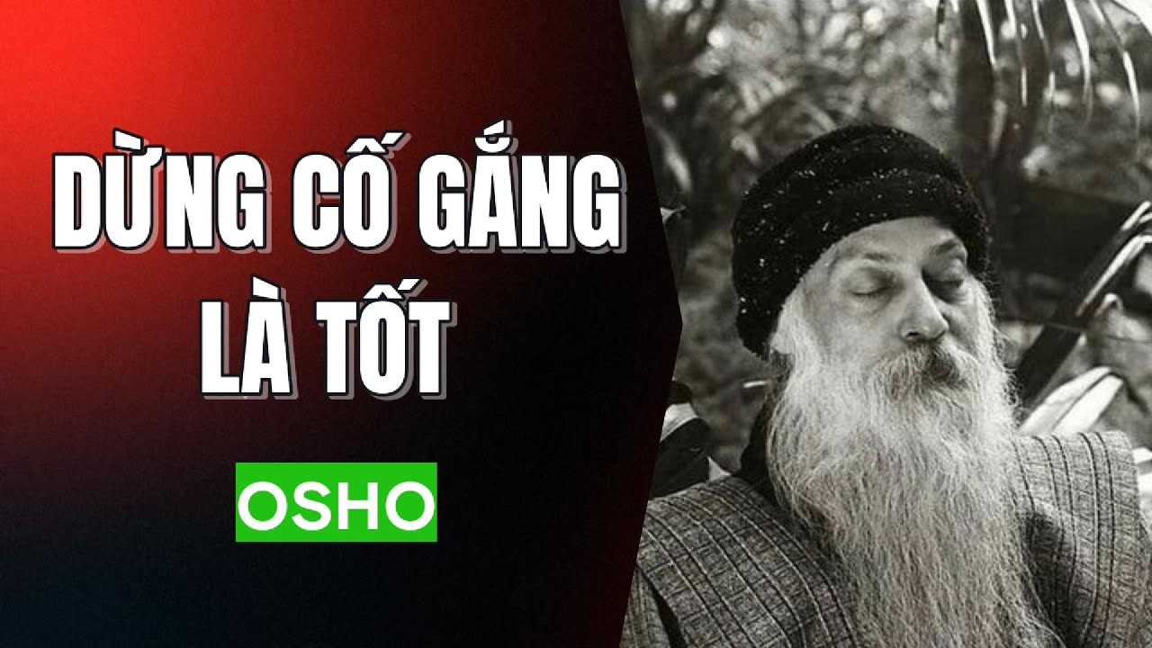 Dừng Cố Gắng Là Tốt (Osho)