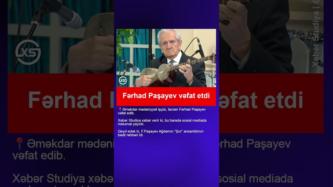 Fərhad Paşayev vəfat etdi