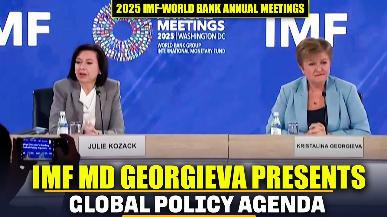 LIVE: IMF MD Georgieva presents Global Policy Agenda at 2025 IMF-World Bank Annual Meetings