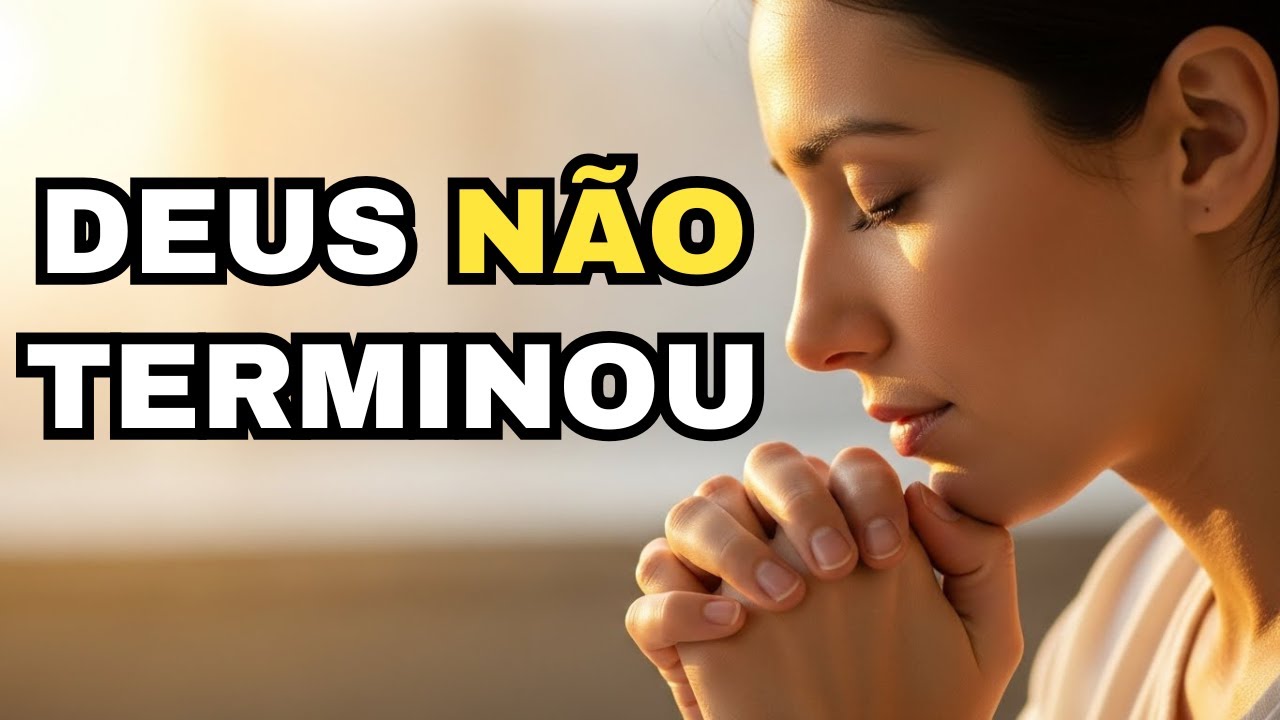 DEUS NÃO TERMINOU A OBRA EM VOCÊ — Uma Oração Para Permanecer Firme Até o Fim