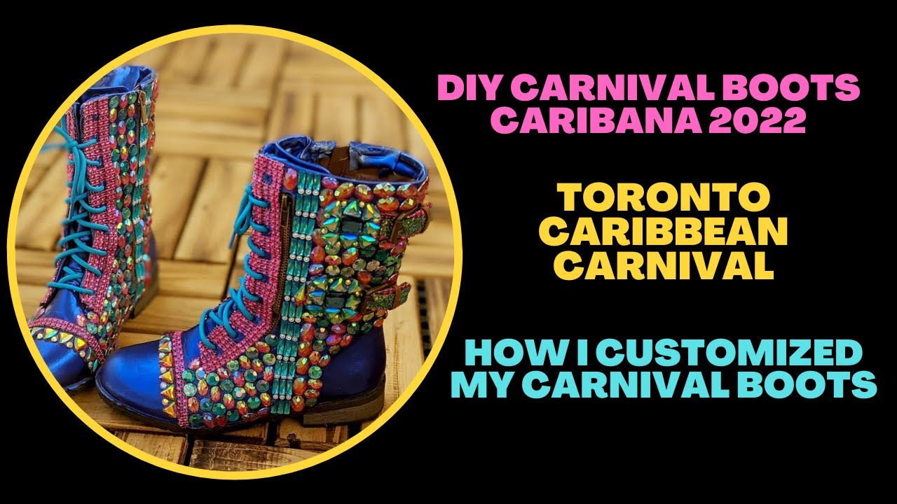 DIY CARNIVAL BOOTS| CARIBANA 2022|TORONTO CARIBBEAN CARNIVAL| HOW I CUSTOMIZED MY CARNIVAL BOOTS