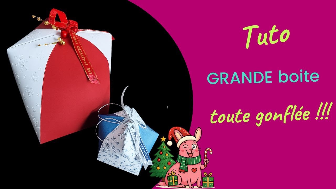 Tuto cadeau Noël facile : GRANDE boite toute gonflée !!! (boite n°66)