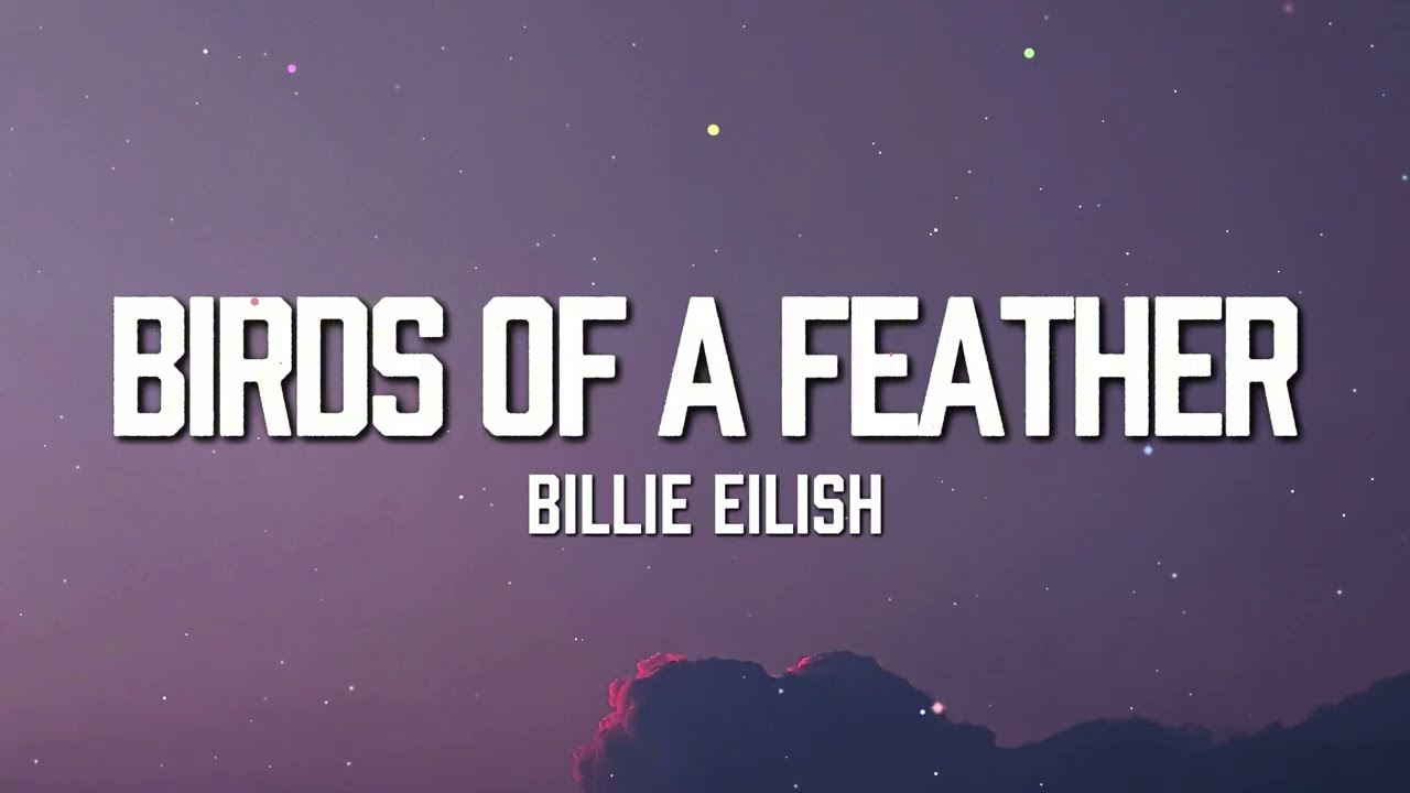 Billie Eilish - BIRDS OF A FEATHER (Lyrics)