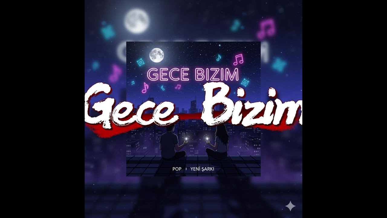 Gece Bizim | #GeceBizim #YeniŞarkı #PopMüzik #MüzikHaber #YeniÇıkanlar