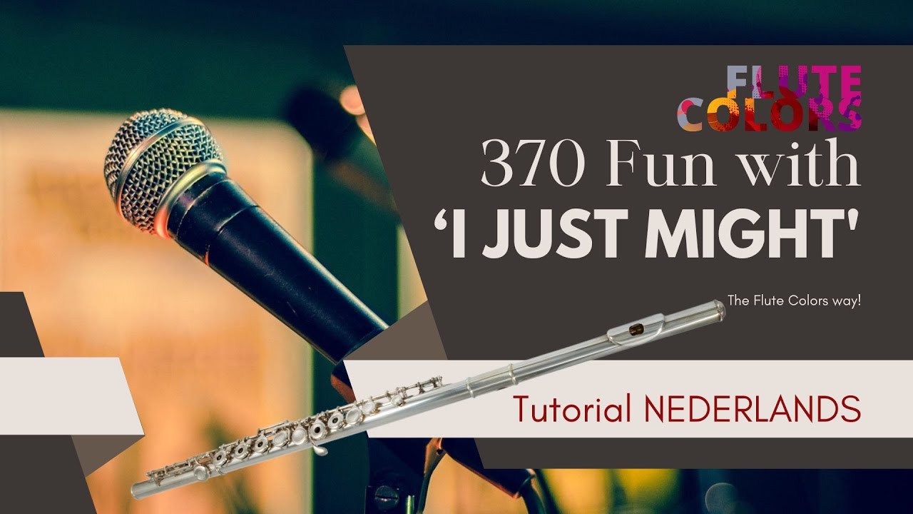 370 Fun with 'I Just Might' - The Flute Colors way! - tutorial NEDERLANDS