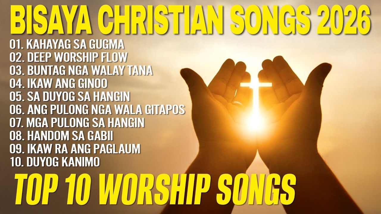 BISAYA CHRISTIAN SONGS PLAYLIST - Morning bisaya christian songs - Praise songs playlist 2026