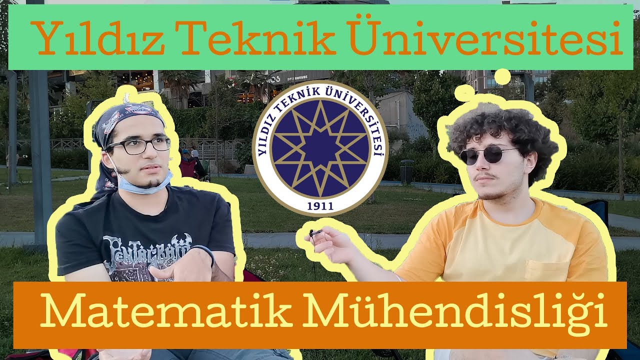 Aşırı Güzel Bölüm- Matematik Mühendisliği - Yıldız Teknik Üniversitesi - Tercih Dönemi