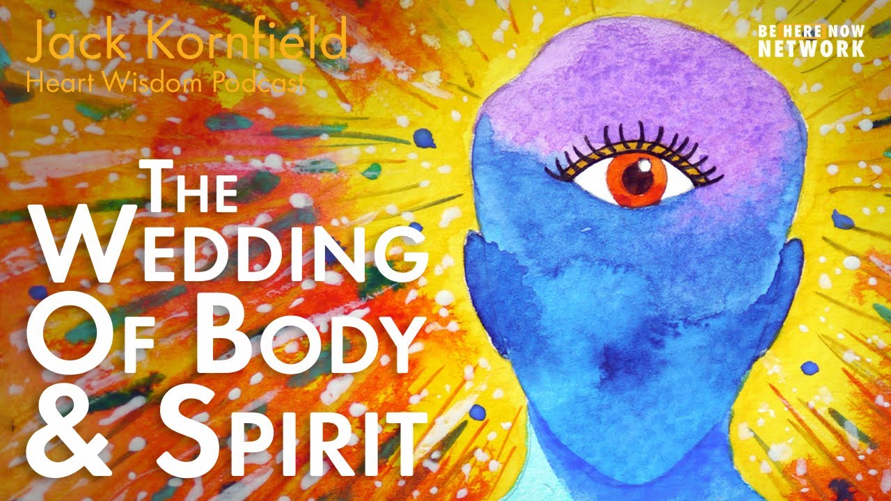 Jack Kornfield on the Wedding of Body and Spirit - Heart Wisdom Ep. 183
