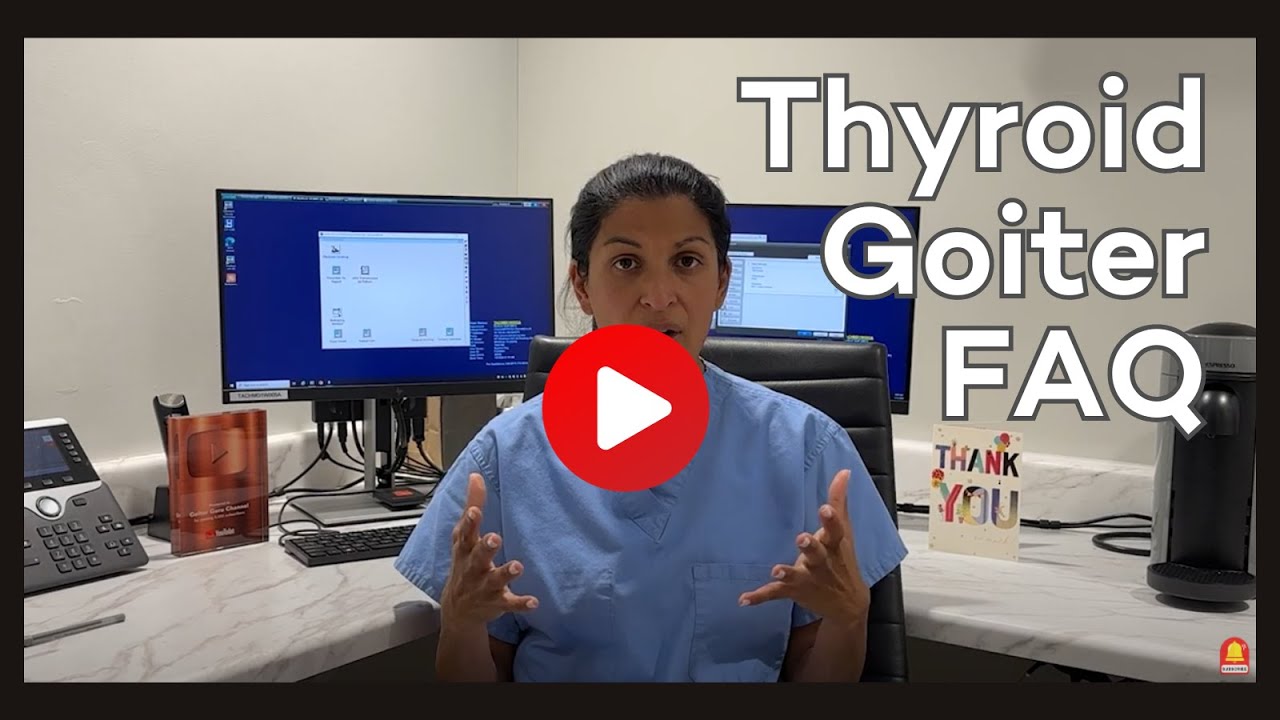 Frequently Asked Questions about Thyroid Goiters — Answered For You by Dr. Roy!