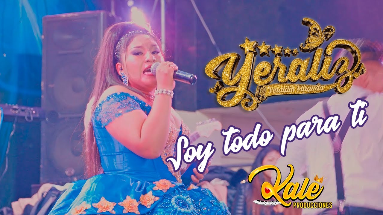 YERALIZ  TU YERALDIN MIRANDA - SOY TODO PARA TI - AUDIO Y VIDEO En vivo