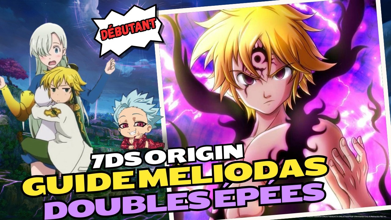 7DS ORIGIN : 🤩 GUIDE MÉLIODAS DOUBLES ÉPÉES DÉBUTANT 🤩