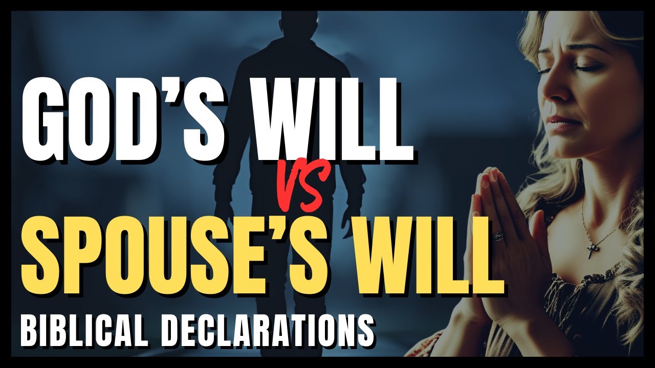 Your spouse has free will but God's plan prevails! Declaration & Prayer | Marriage Restoration