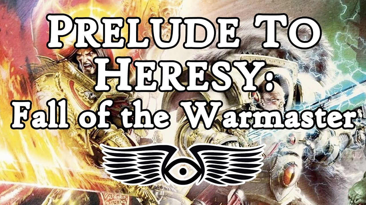 Prelude to Heresy: The Fall of the Warmaster (Warhammer 40K & Horus Heresy Lore)