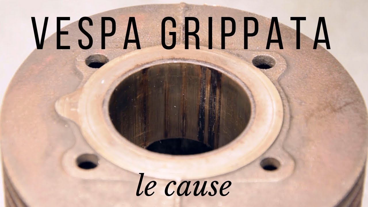 CILINDRO VESPA GRIPPATO, LE CAUSE