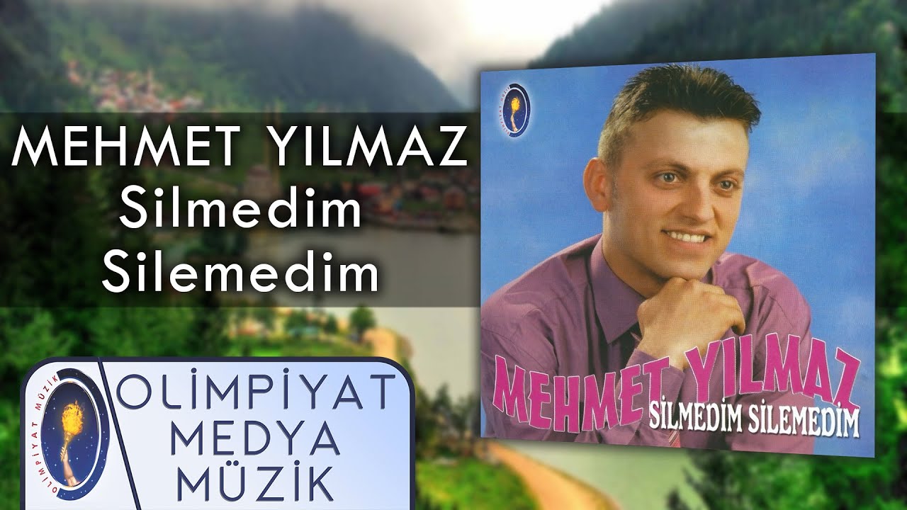 Mehmet Yılmaz – Silmedim Silemedim