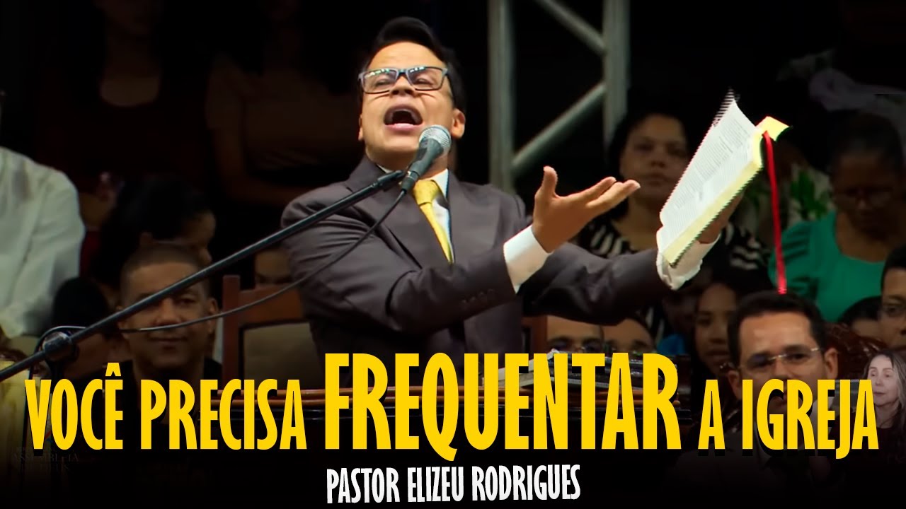 PASTOR ELIZEU RODRIGUES: VOCÊ PRECISA FREQUENTAR A IGREJA EM 2026 - PREGAÇÃO ANGELICAL
