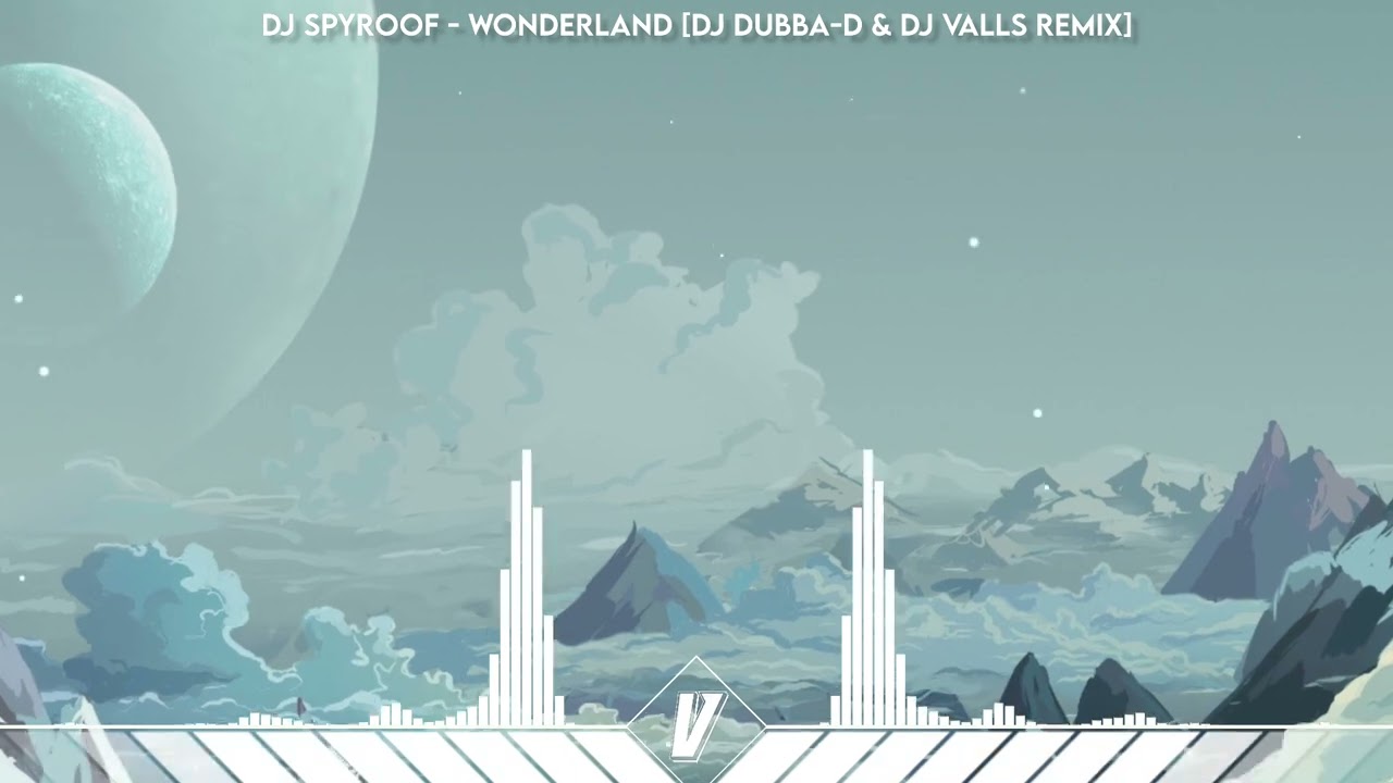 DJ Spyroof - Wonderland [DJ Dubba-D & DJ Valls Remix]