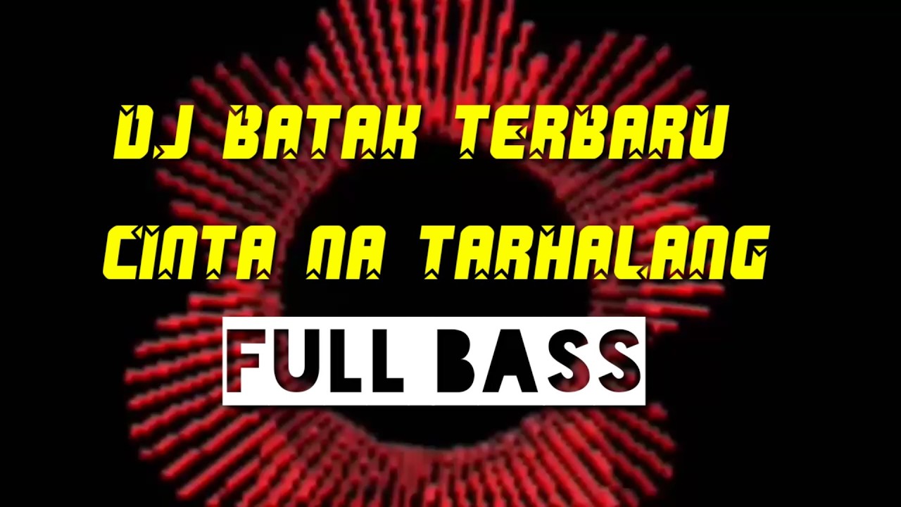 DJ BATAK TERBARU FULL BASS ||CINTA NA TARHALANG||